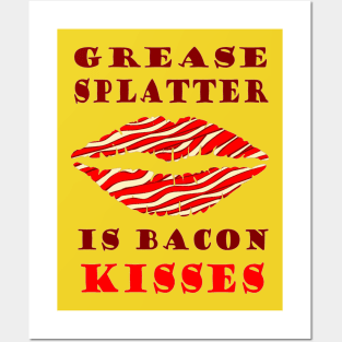 Grease Splatter is Bacon Kisses Posters and Art